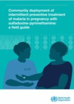 Community deployment of intermittent preventive treatment of malaria in pregnancy with sulfadoxine-pyrimethamine a field guide